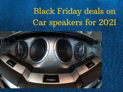 Black Friday deals on Car speakers for 2023(7 best speakers)