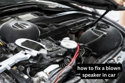 how to fix a blown speaker in car?-the Ultimate Solution!