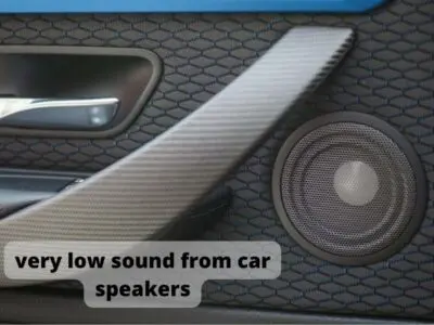 very low sound from car speakers