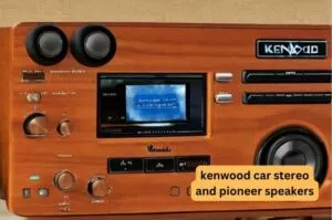kenwood car stereo and pioneer speakers