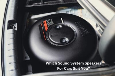 which sound system speakers for cars suit you?