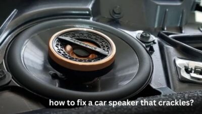 how to fix a car speaker that crackles?