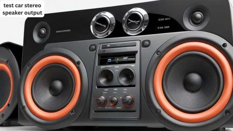 how to test car stereo speaker output?